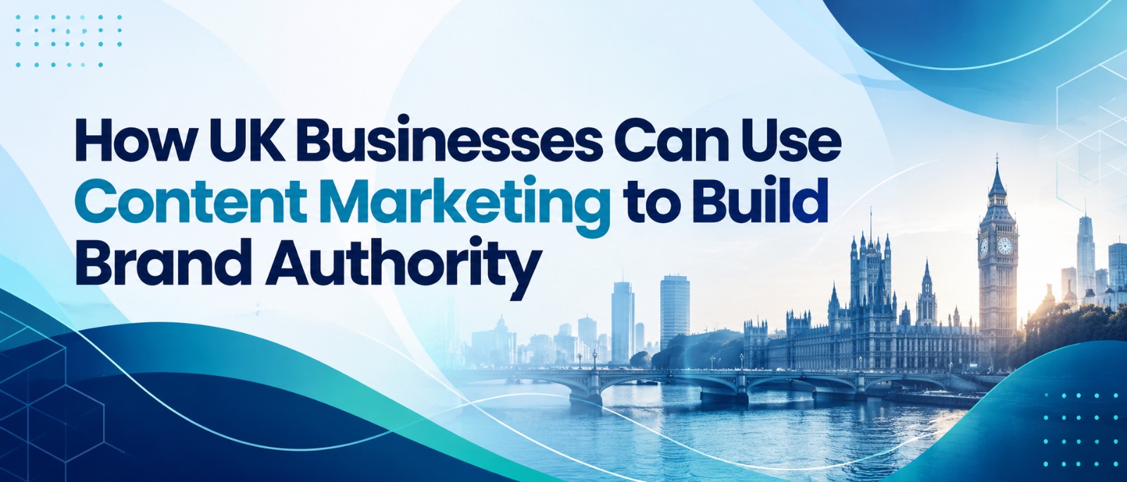 Featured image for “How UK Businesses Can Use Content Marketing to Build Brand Authority”